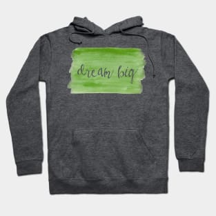 Watercolor Dream Motivation - Dream Big - Green Hoodie